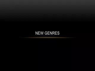 New Genres