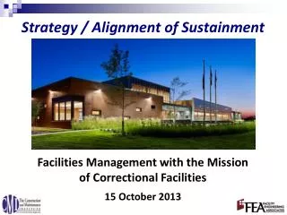 Facilities Management with the Mission of Correctional Facilities 15 October 2013