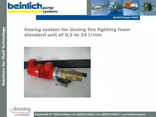 Dosing system for dosing fire fighting foam standard unit of 0,5 to 24 l/min