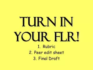 Turn in your FLR!