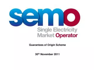 Guarantees of Origin Scheme 30 th November 2011