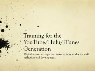 Training for the YouTube/Hulu/iTunes Generation