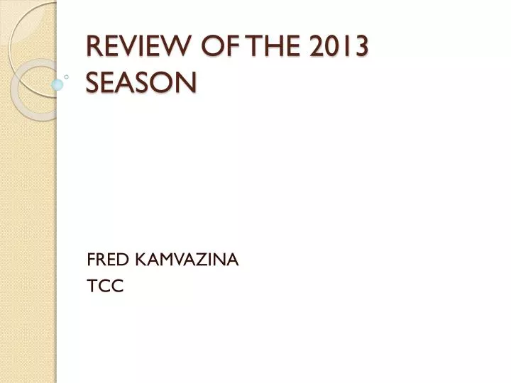 review of the 2013 season