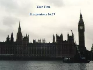 Your Time It is presicely 16:17