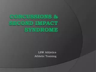 CONCUSSIONS &amp; Second Impact Syndrome