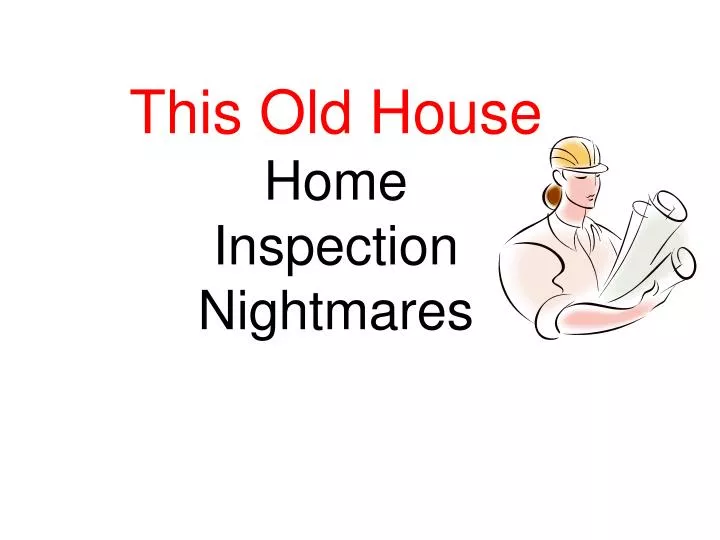 this old house home inspection nightmares
