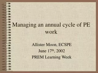 Managing an annual cycle of PE work
