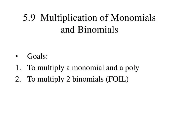 5 9 multiplication of monomials and binomials