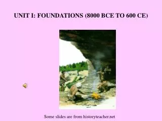 UNIT I: FOUNDATIONS (8000 BCE TO 600 CE)