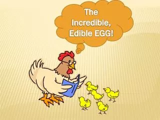The Incredible, Edible EGG!