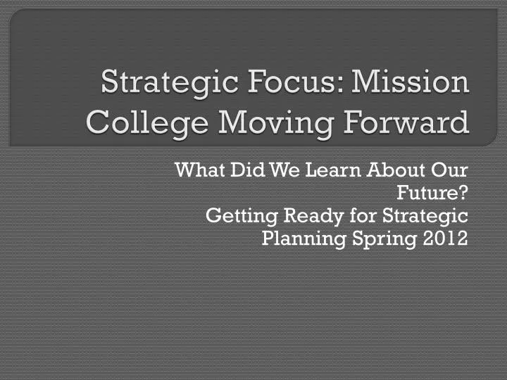 strategic focus mission college moving forward