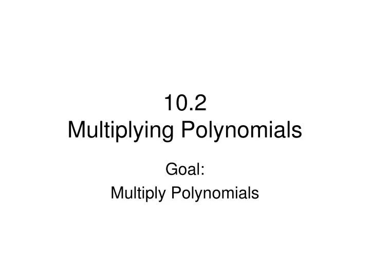 10 2 multiplying polynomials