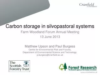 Carbon storage in silvopastoral systems Farm Woodland Forum Annual Meeting 13 June 2013 Matthew Upson and Paul Burgess