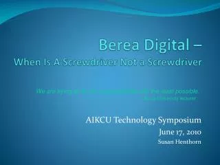 Berea Digital – When Is A Screwdriver Not a Screwdriver