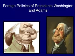Foreign Policies of Presidents Washington and Adams