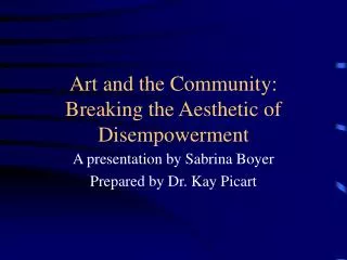 Art and the Community: Breaking the Aesthetic of Disempowerment