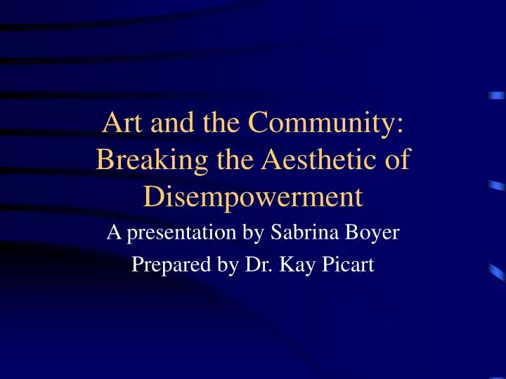 art and the community breaking the aesthetic of disempowerment