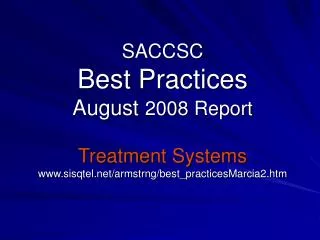 SACCSC Best Practices August 2008 Report Treatment Systems www.sisqtel.net/armstrng/best_practicesMarcia2.htm