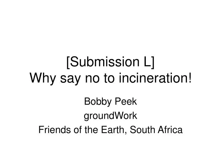 submission l why say no to incineration
