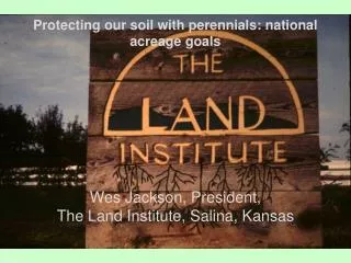 Wes Jackson, President, The Land Institute, Salina, Kansas