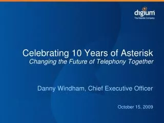 Celebrating 10 Years of Asterisk Changing the Future of Telephony Together