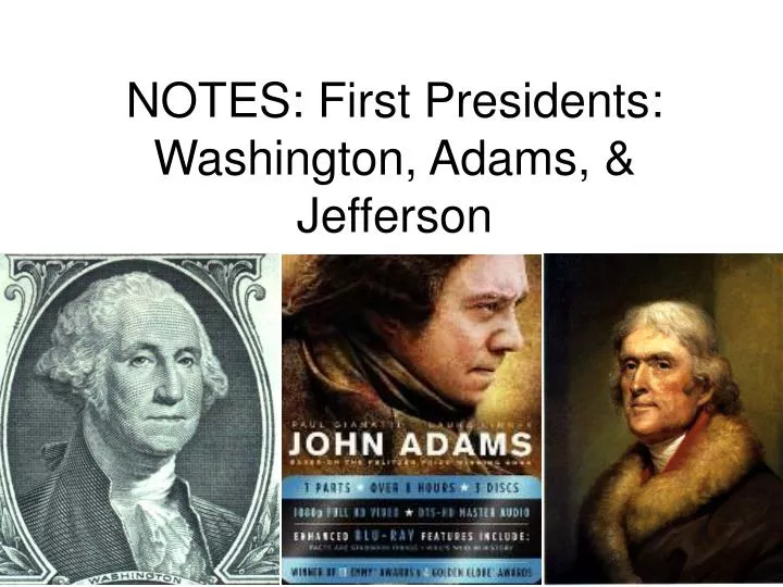 notes first presidents washington adams jefferson