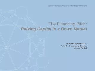 The Financing Pitch: Raising C apital in a Down Market