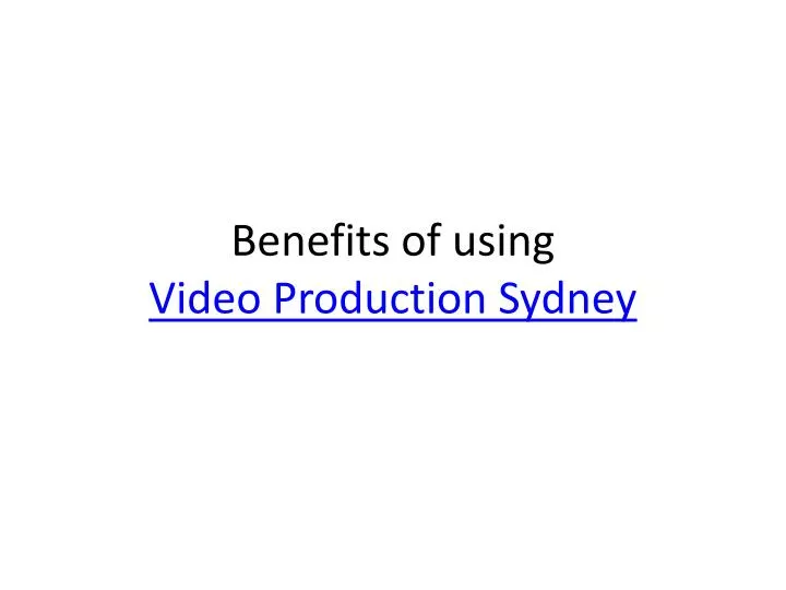 benefits of using video production sydney