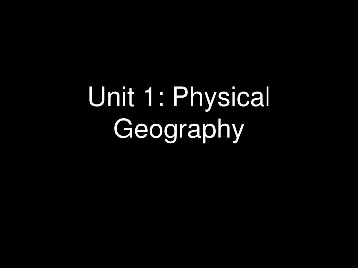 unit 1 physical geography