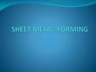 SHEET METAL FORMING