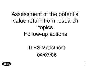 Assessment of the potential value return from research topics Follow-up actions