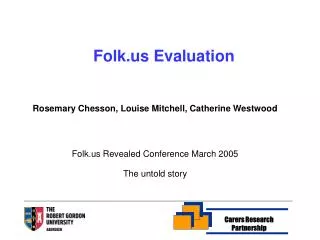 Rosemary Chesson, Louise Mitchell, Catherine Westwood Folk.us Revealed Conference March 2005 The untold story