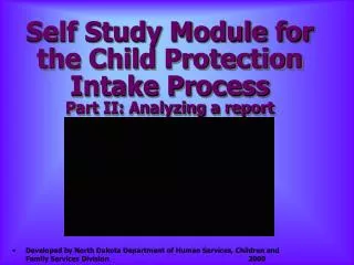 Self Study Module for the Child Protection Intake Process Part II: Analyzing a report