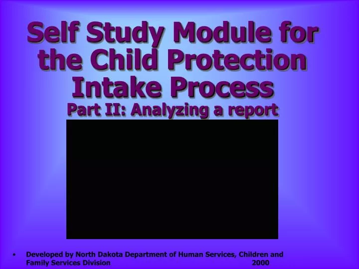 self study module for the child protection intake process part ii analyzing a report