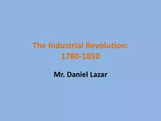 The Industrial Revolution: 1780-1850