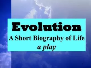 Evolution A Short Biography of Life a play