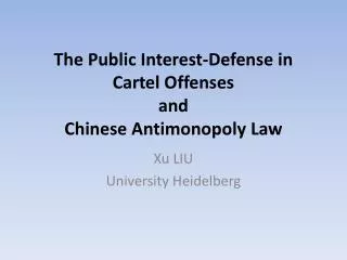 The Public Interest-Defense in Cartel Offenses and Chinese Antimonopoly Law