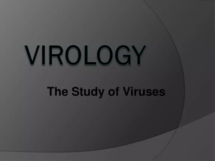 the study of viruses