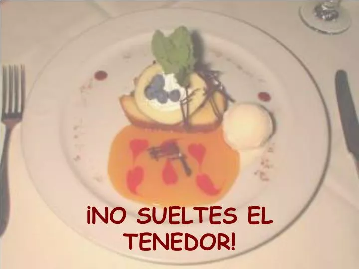 no sueltes el tenedor