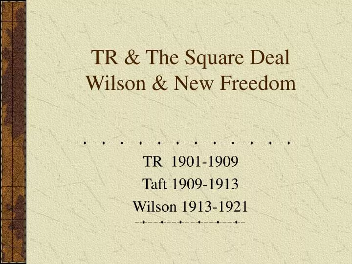 tr the square deal wilson new freedom