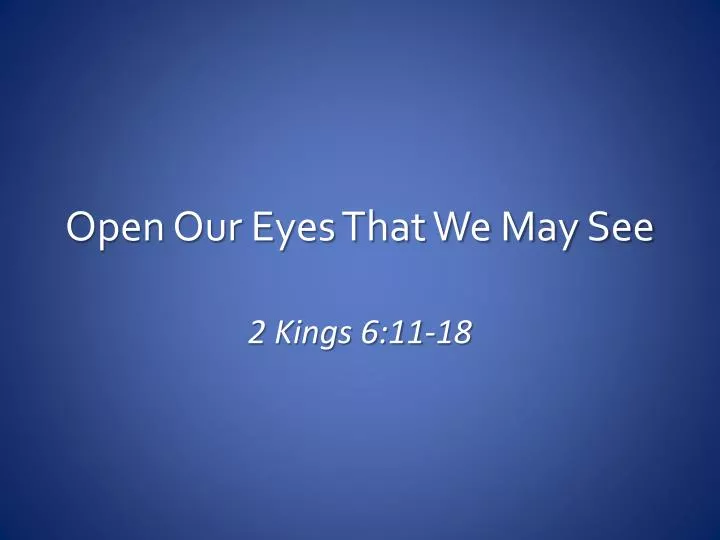 open our eyes that we may see