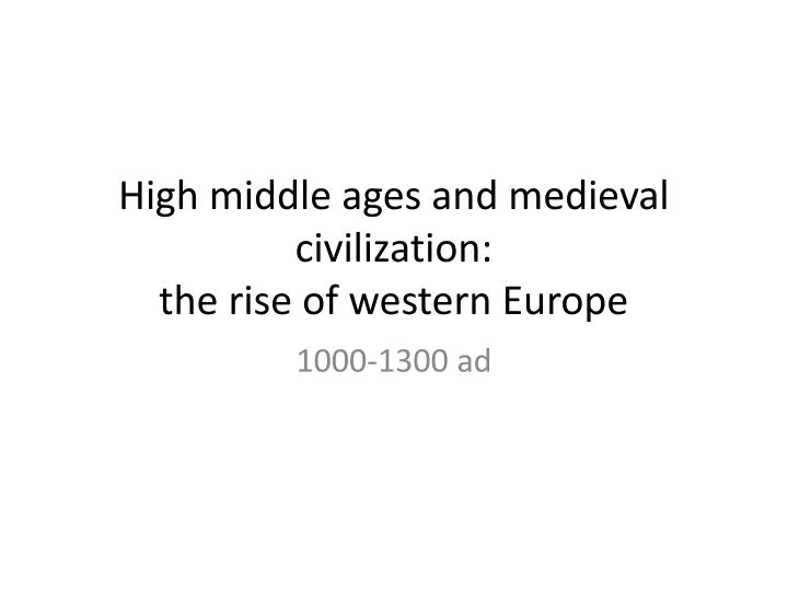 high middle ages and medieval civilization the rise of western europe