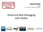 Advanced Web Debugging with Fiddler - slide 1