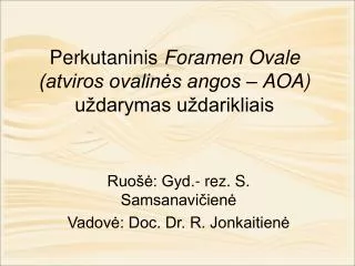 Perkutaninis Foramen Ovale (atviros ovalinės angos – AOA) uždarymas uždarikliais