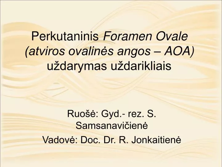 perkutaninis foramen ovale atviros ovalin s angos aoa u darymas u darikliais