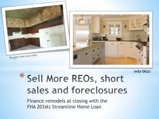 Sell More REOs, short sales and foreclosures
