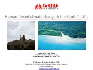 Professor Brendan Mackey, PhD Director, Griffith Climate Change Response Program Griffith University email: b.mackey@g