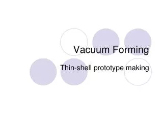 Vacuum Forming