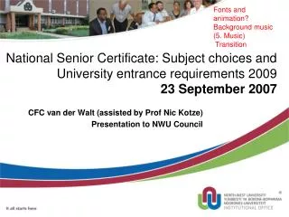 National Senior Certificate: Subject choices and University entrance requirements 2009 23 September 2007
