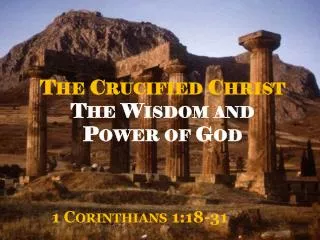 The Crucified Christ The Wisdom and Power of God